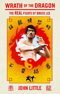 Wrath of the Dragon: The Real Fights of Bruce Lee book