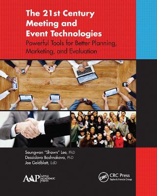 The The 21st Century Meeting and Event Technologies: Powerful Tools for Better Planning, Marketing, and Evaluation by Seungwon 