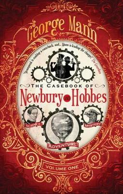 Casebook of Newbury & Hobbes by George Mann