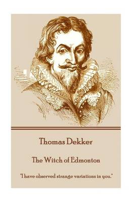 The Thomas Dekker - The Witch of Edmonton by Thomas Dekker