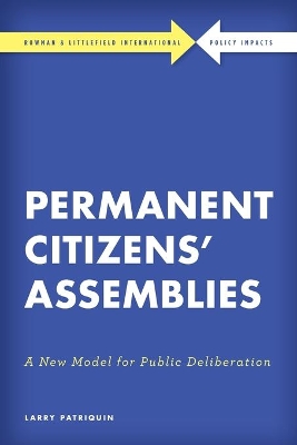 Permanent Citizens’ Assemblies: A New Model for Public Deliberation by Larry Patriquin