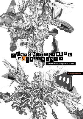 Anarchitectural Experiments: When Unbuilt Designs Turn to Film book