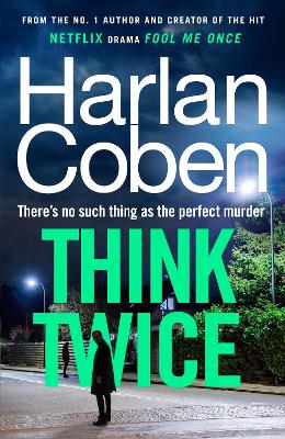 Think Twice: From the #1 bestselling creator of the hit Netflix series Fool Me Once by Harlan Coben
