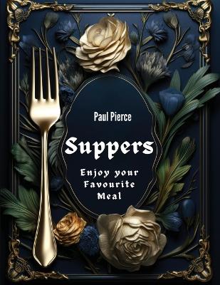 Suppers: Enjoy your Favourite Meal book