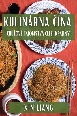 Kulinárna Čína: Chuťové Tajomstvá Celej Krajiny book