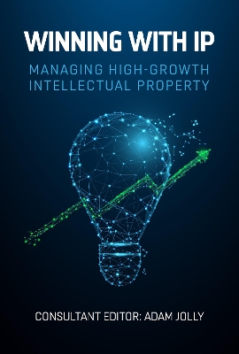 Winning with IP: Managing high-growth intellectual property by Adam Jolly