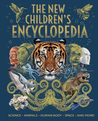 The New Children's Encyclopedia: Science, Animals, Human Body, Space, and More! book