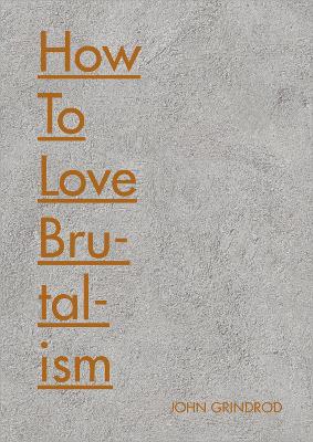 How to Love Brutalism book