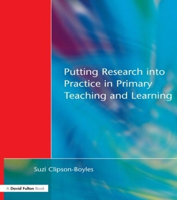 Putting Research into Practice in Primary Teaching and Learning book