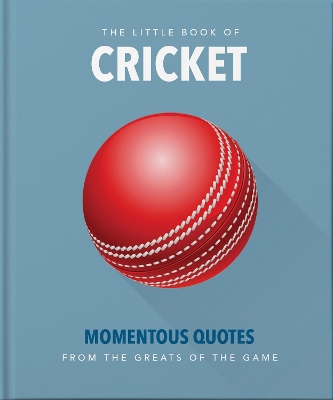 The Little Book of Cricket: Great quotes off the middle of the bat book