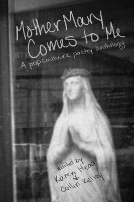 Mother Mary Comes to Me: A Pop Culture Poetry Anthology book