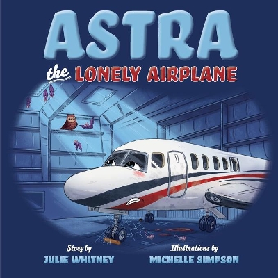 Astra the Lonely Airplane by Julie Whitney
