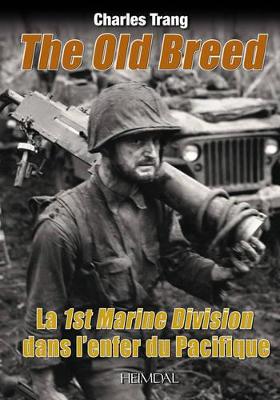 La 1st Marine Division Dans l'Enfer Du Pacifique: The Old Breed book