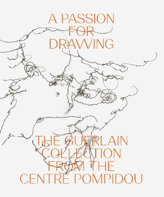 A Passion for Drawing: The Guerlain Collection from the Centre Pompidou book