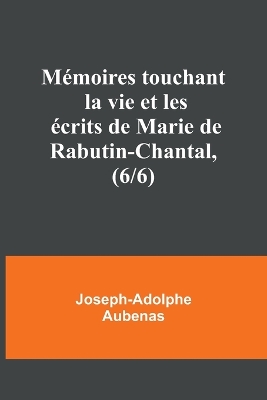 Mémoires touchant la vie et les écrits de Marie de Rabutin-Chantal, (6/6) book