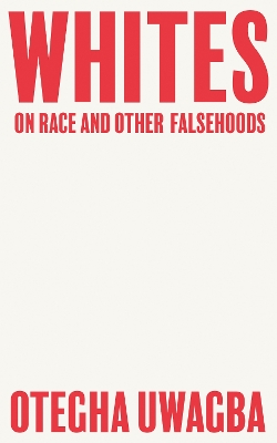 Whites: On Race and Other Falsehoods book