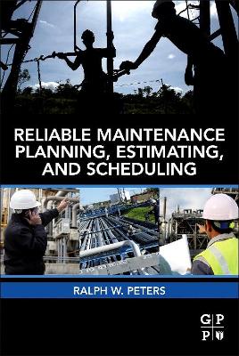 Reliable Maintenance Planning, Estimating, and Scheduling book