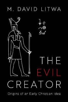 The Evil Creator: Origins of an Early Christian Idea book