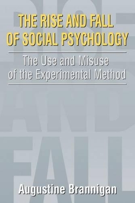 The Rise and Fall of Social Psychology by Augustine Brannigan