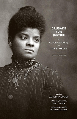 Crusade for Justice: The Autobiography of Ida B. Wells, Second Edition by Ida B Wells