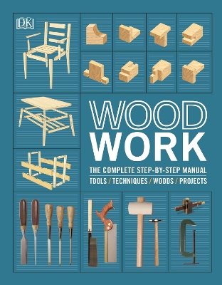 Woodwork: The Complete Step-by-step Manual by DK
