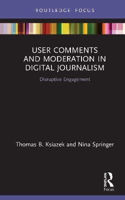 User Comments and Moderation in Digital Journalism: Disruptive Engagement book