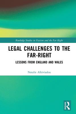 Legal Challenges to the Far-Right: Lessons from England and Wales by Natalie Alkiviadou