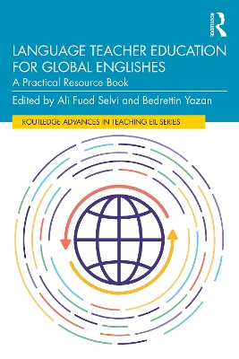 Language Teacher Education for Global Englishes: A Practical Resource Book by Ali Fuad Selvi