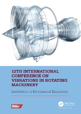 12th International Conference on Vibrations in Rotating Machinery: Proceedings of the 12th Virtual Conference on Vibrations in Rotating Machinery (VIRM), 14-15 October 2020 book