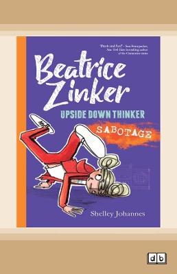 Sabotage: Beatrice Zinker, Upside Down Thinker Book 3 by Shelley Johannes