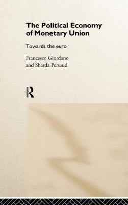 The Political Economy of Monetary Union by Francesco Giordano