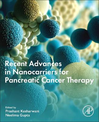 Recent Advances in Nanocarriers for Pancreatic Cancer Therapy book