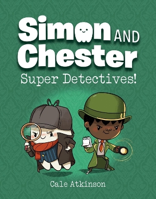 Super Detectives (Simon and Chester Book #1) by Cale Atkinson