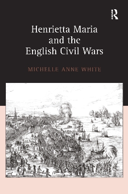 Henrietta Maria and the English Civil Wars book