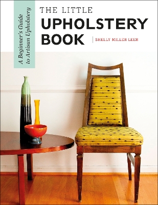 The Little Upholstery Book: A Beginner's Guide to Artisan Upholstery book