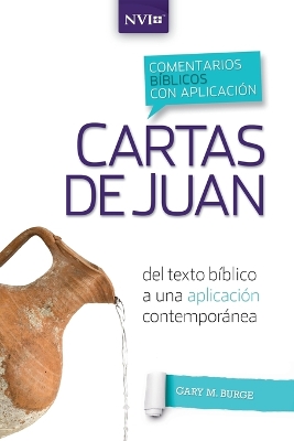 Comentario B�blico Con Aplicaci�n NVI Cartas de Juan: del Texto B�blico a Una Aplicaci�n Contempor�nea book