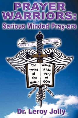 Prayer Warriors: Serious Minded Pray-ers book