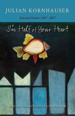 I'm Half of Your Heart: New and Selected Poems, 1967–2017 book