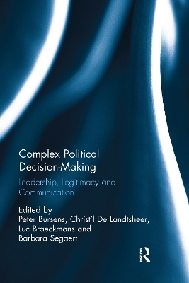 Complex Political Decision-Making: Leadership, Legitimacy and Communication by Peter Bursens