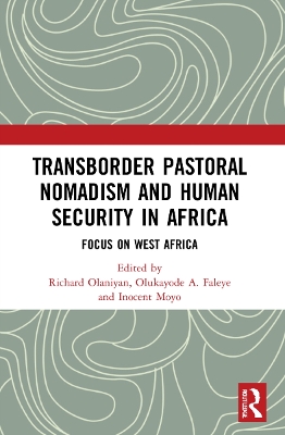 Transborder Pastoral Nomadism and Human Security in Africa: Focus on West Africa by Richard Olaniyan