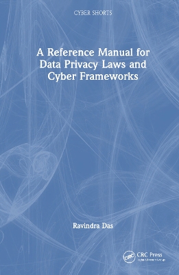 A Reference Manual for Data Privacy Laws and Cyber Frameworks book