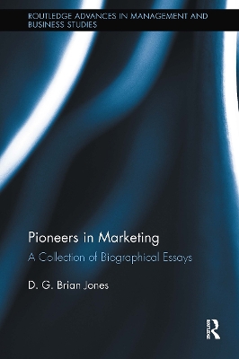 Pioneers in Marketing: A Collection of Biographical Essays by D.G. Brian Jones