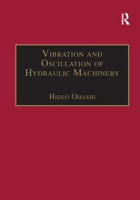 Vibration and Oscillation of Hydraulic Machinery by Hideo Ohashi