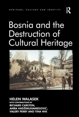 Bosnia and the Destruction of Cultural Heritage by Helen Walasek