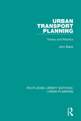 Urban Transport Planning: Theory and Practice by John Black