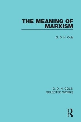 The Meaning of Marxism by G. Cole