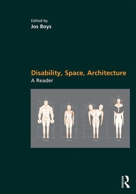 Disability, Space, Architecture: A Reader by Jos Boys