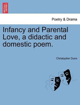 Infancy and Parental Love, a Didactic and Domestic Poem. book