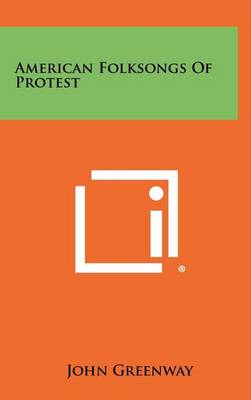 American Folksongs of Protest by John Greenway