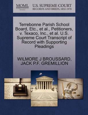 Terrebonne Parish School Board, Etc., et al., Petitioners, V. Texaco, Inc., et al. U.S. Supreme Court Transcript of Record with Supporting Pleadings book